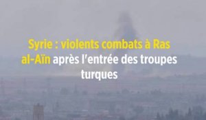Syrie : violents combats à Ras al-Aïn après l'entrée des troupes turques