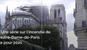 Une série sur l'incendie de Notre-Dame-de-Paris prévue pour 2021