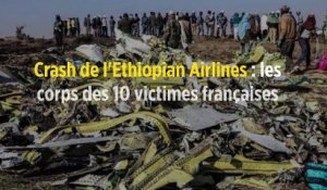 Crash de l'Ethiopian Airlines : les corps des 10 victimes françaises rapatriés