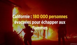 Californie : 180 000 personnes évacuées pour échapper aux flammes