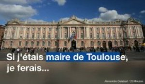 Municipales 2020: « Si j’étais maire de Toulouse, je ferais... »