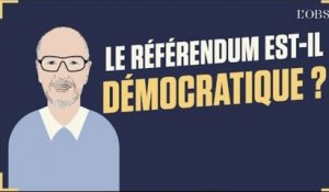 Dis Oncle Obs... Le référendum est-il démocratique ?