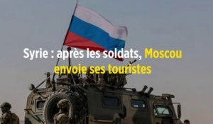 Syrie : après les soldats, Moscou envoie ses touristes
