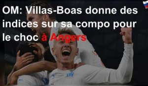 OM: Villas-Boas donne des indices sur sa compo pour le choc à Angers