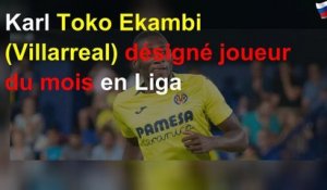 Karl Toko Ekambi (Villarreal) désigné joueur du mois en Liga
