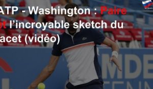 ATP - Washington : Paire et l’incroyable sketch du lacet (vidéo)