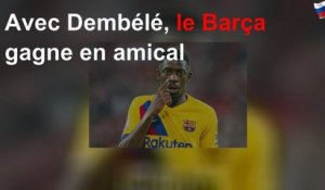 Avec Dembélé, le Barça gagne en amical