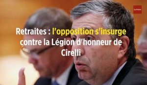 Retraites : l'opposition s'insurge contre la Légion d'honneur de Cirelli