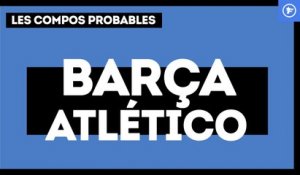 Barça-Atlético : les compos probables