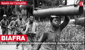 Biafra : les revendications indépendantistes demeurent-elles ?