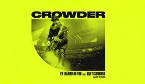 Crowder - I'm Leaning On You (Radio Version/Audio)