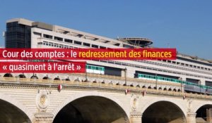 Cour des comptes : le redressement des finances « quasiment à l'arrêt »