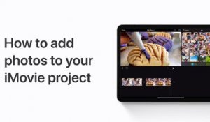 Comment ajouter des photos à votre projet iMovie  sur iPhone et iPad — Apple Support