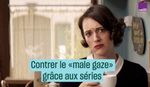 Contrer le "male gaze" grâce aux séries - #CulturePrime