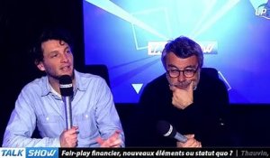 Talk Show du 09/03, partie 4 : fair-play financier, nouveaux éléments ou statut quo ?