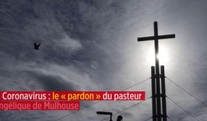 Coronavirus : le « pardon » du pasteur évangélique de Mulhouse