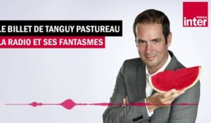 La radio et ses fantasmes - Le Billet de Tanguy Pastureau.mov