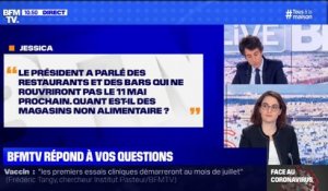 Le président a parlé des restaurants et des bars qui ne rouvriront pas le 11 mai prochain. Qu'en est-il des magasins non alimentaire ?