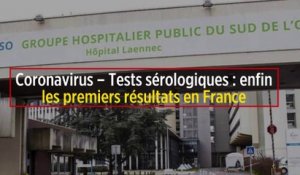 Coronavirus – Tests sérologiques : enfin les premiers résultats en France