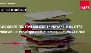 "Vos courriers font sourire le présent. C’est pourtant le passé qui vous submerge..."- Mona Ozouf