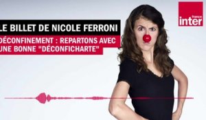 Déconfinement : repartons avec une bonne "déconficharte" - Le billet de Nicole Ferroni