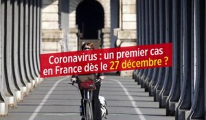 Coronavirus : un premier cas en France dès le 27 décembre ?