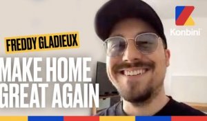Make Home Great Again l Freddy Gladieux