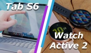 Samsung Galaxy Tab S6 et Galaxy Watch Active 2 : la prise en main !