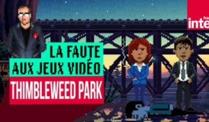 "Thimbleweed Park", le Twin Peaks absurde et rigolo du jeu vidéo - Let's Play #LFAJV