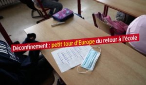 Déconfinement : petit tour d'Europe du retour à l'école