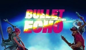 Présentation de Bullet Echo