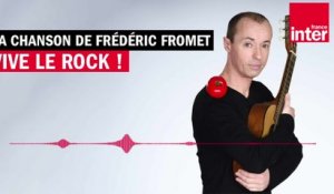 Vive le rock ! - La chanson de Frédéric Fromet