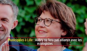 Municipales à Lille : Aubry ne fera pas alliance avec les écologistes