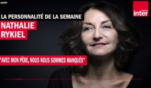 Nathalie Rykiel : "Avec mon père, nous nous sommes manqués"