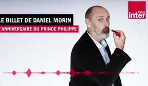 L'anniversaire du Prince Philippe - Le billet de Daniel Morin