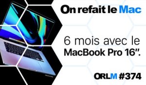 6 mois avec le MacBook Pro 16” ! | ORLM-374
