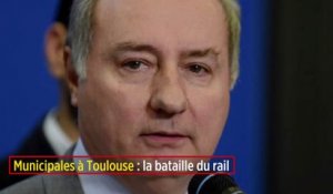 Municipales à Toulouse : la bataille du rail