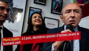 Municipales : à Lyon, dernières passes d'armes avant le tsunami vert