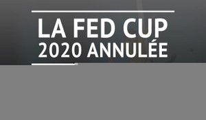 La Fed Cup 2020 annulée !