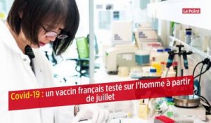 Covid-19 : un vaccin français testé sur l'homme à partir de juillet