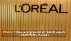 Racisme : L'Oréal va supprimer de ses produits les mots « blanchissant » et « clair »