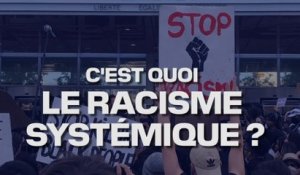 Qu'est-ce que le racisme systémique ?