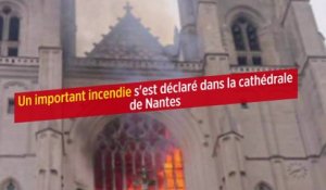 Un important incendie s'est déclaré dans la cathédrale de Nantes