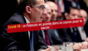 Covid-19 : ce Français en pointe dans la course pour le vaccin