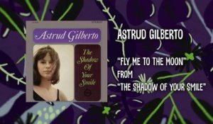 Astrud Gilberto - Fly Me To The Moon (Audio)