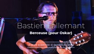 La Sieste acoustique : Bastien Lallemant "Berceuse (pour Oskar)"