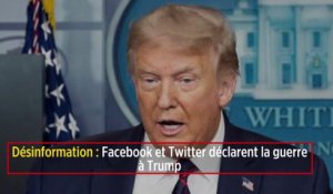 Désinformation : Facebook et Twitter déclarent la guerre à Trump