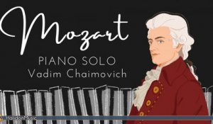 Vadim Chaimovich - Mozart - Piano Solo