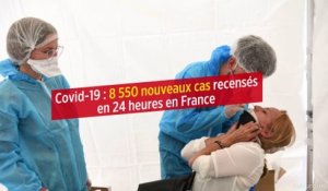 Covid-19 : 8 550 nouveaux cas recensés en 24 heures en France