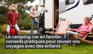 Le camping-car en famille : 7 conseils pratiques pour réussir vos voyages avec des enfants